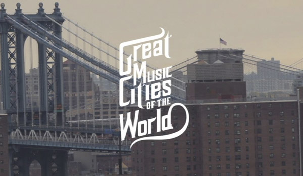 GREAT MUSIC CITIES OF THE WORLD
